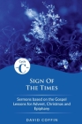 Sign of the Times: Cycle C Sermons Based on the Gospel Lessons for Advent, Christmas, and Epiphany By David Coffin Cover Image