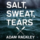 Salt, Sweat, Tears Lib/E: The Men Who Rowed the Oceans Cover Image