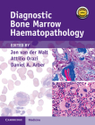 Diagnostic Bone Marrow Haematopathology Book with Online Content By Jon Van Der Walt, Attilio Orazi, Daniel A. Arber Cover Image