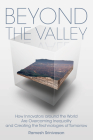 Beyond the Valley: How Innovators around the World are Overcoming Inequality and Creating the Technologies of Tomorrow By Ramesh Srinivasan, Douglas Rushkoff (Foreword by) Cover Image