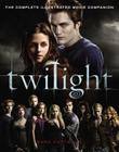 Twilight: The Complete Illustrated Movie Companion By Mark Cotta Vaz Cover Image