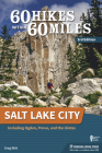 60 Hikes Within 60 Miles: Salt Lake City: Including Ogden, Provo, and the Uintas By Greg Witt Cover Image