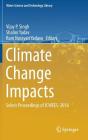 Climate Change Impacts: Select Proceedings of Icwees-2016 (Water Science and Technology Library #82) By Vijay P. Singh (Editor), Shalini Yadav (Editor), Ram Narayan Yadava (Editor) Cover Image