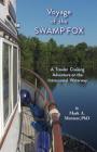 Voyage of the Swamp Fox: A Trawler Cruising Adventure on the Intracoastal Waterway By Mark A. Mentzer Cover Image
