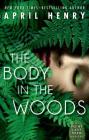 The Body in the Woods: A Point Last Seen Mystery By April Henry Cover Image