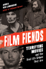 Film Fiends: Terrifying Movies and the Real-Life Crimes They Are Based on By Andrea Van Landingham Cover Image