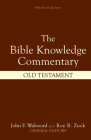 Bible Knowledge Commentary: Old Testament (Bible Knowledge Series) By John F. Walvoord (Editor), Roy B. Zuck (Editor), Walter L. Baker, CRAIG A. BLAISING, J. Ronald Blue, Sid S. Buzzell Cover Image