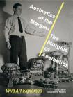 Aesthetics of the Margins / The Margins of Aesthetics: Wild Art Explained By David Carrier, Joachim Pissarro Cover Image