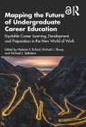 Mapping the Future of Undergraduate Career Education: Equitable Career Learning, Development, and Preparation in the New World of Work By Melanie V. Buford (Editor), Michael J. Sharp (Editor), Michael J. Stebleton (Editor) Cover Image
