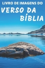 Livro De Imagens Do Verso Da Bíblia: Picture Book of Bible Verses Portuguese Edition - A Gift Book for Alzheimer's Patients and Seniors with Dementia By The Word Evangelical Ministries Inc Cover Image