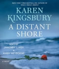 A Distant Shore: A Novel By Karen Kingsbury, Kirby Heyborne (Read by), January LaVoy (Read by) Cover Image