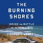 The Burning Shores Lib/E: Inside the Battle for the New Libya Cover Image