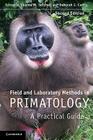Field and Laboratory Methods in Primatology: A Practical Guide By Joanna M. Setchell (Editor), Deborah J. Curtis (Editor) Cover Image