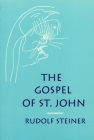 The Gospel of St. John: (Cw 103) By Rudolf Steiner, Marie Steiner-Von Sivers (Introduction by), Maud B. Monges (Translator) Cover Image