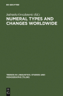 Numeral Types and Changes Worldwide (Trends in Linguistics. Studies and Monographs [Tilsm] #118) By Jadranka Gvozdanovic (Editor) Cover Image