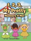 1, 2, 3, My Pretty Manners 4 Me! By Gerlean Y. Baylor Cover Image