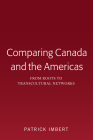 Comparing Canada and the Americas: From Roots to Transcultural Networks Cover Image