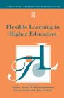 Flexible Learning in Higher Education (Teaching and Learning in Higher Education) By John Arfield (Editor), Keith Hodgkinson (Editor), Alison Smith (Editor) Cover Image