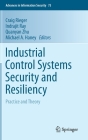 Industrial Control Systems Security and Resiliency: Practice and Theory (Advances in Information Security #75) By Craig Rieger (Editor), Indrajit Ray (Editor), Quanyan Zhu (Editor) Cover Image