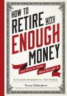 How to Retire with Enough Money: And How to Know What Enough Is Cover Image