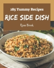 285 Yummy Rice Side Dish Recipes: Explore Yummy Rice Side Dish Cookbook NOW! By Rose Brook Cover Image