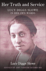 Her Truth and Service: Lucy Diggs Slowe in Her Own Words Cover Image