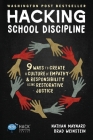 Hacking School Discipline: 9 Ways to Create a Culture of Empathy and Responsibility Using Restorative Justice (Hack Learning #22) By Nathan Maynard, Brad Weinstein Cover Image