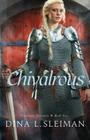 Chivalrous (Valiant Hearts #2) By Dina L. Sleiman Cover Image