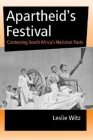 Apartheid's Festival: Contesting South Africa's National Pasts By Leslie Witz Cover Image