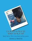 Good Touch, Bad Touch!: A boy's story about talking about personal body safety with his family. By Edna J. White Cover Image