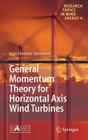 General Momentum Theory for Horizontal Axis Wind Turbines (Research Topics in Wind Energy #4) By Jens Nørkær Sørensen Cover Image
