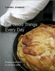 Eat Good Things Every Day: Bringing Good Food to the Family Table Cover Image