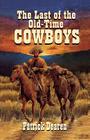 Last of The Old-Time Cowboys By Patrick Dearen Cover Image