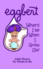 EGGBERT What'll I be When I Grow Up? Cover Image