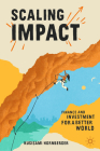 Scaling Impact: Finance and Investment for a Better World By Kusisami Hornberger Cover Image