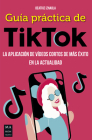 Guía práctica de TikTok: La aplicación de vídeos cortos de más éxito en la actualidad By Beatriz Iznaola Cover Image