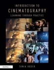 Introduction to Cinematography: Learning Through Practice By Tania Hoser Cover Image