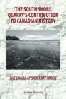 The Canal At Sault Ste Marie: The South Shore Quarry's Contribution to Canadian History By Shirley Hoskins, Jan Joyce Cover Image