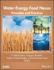 Water-Energy-Food Nexus: Principles and Practices (Geophysical Monograph #229) By Vishnu Prasad Pandey (Editor), Anil Kumar Anal (Editor), P. Abdul Salam (Editor) Cover Image