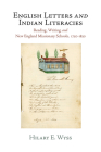 English Letters and Indian Literacies: Reading, Writing, and New England Missionary Schools, 175-183 (Haney Foundation) By Hilary E. Wyss Cover Image