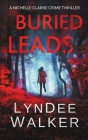 Buried Leads: A Nichelle Clarke Crime Thriller By LynDee Walker Cover Image