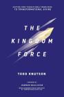 Kingdom Force: Shifting From Transactional Fundraising To Transformational Giving Cover Image