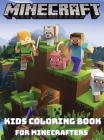 MINECRAFT - Kids Coloring Books for Minecrafters: Are you a minecraft lover? With this AWESOME coloring book for minecrafters you will get all the min By Liudmila Coloring Books Cover Image