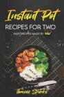 Instant Pot Recipes for Two: Easy Recipes Made by YOU By Thomas Sparks Cover Image