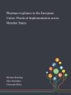 Pharmacovigilance in the European Union: Practical Implementation Across Member States By Michael Kaeding (Created by), Julia Schmälter (Created by), Christoph Klika (Created by) Cover Image