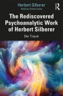 The Rediscovered Psychoanalytic Work of Herbert Silberer: Der Traum By Herbert Silberer, Charles Corliss (Editor) Cover Image