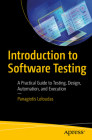Introduction to Software Testing: A Practical Guide to Testing, Design, Automation, and Execution By Panagiotis Leloudas Cover Image