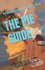 The Pie Guide: The Pie Guide: A Step-By-Step Guide to Making Delicious Pie By Robinson Molly a. K. Cover Image