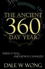 The Ancient 360 Day Year: What It Was... How It Changed Cover Image