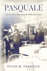 Pasquale: Tales of a Brooklyn Grocer's Son By Peter M. Franzese Cover Image